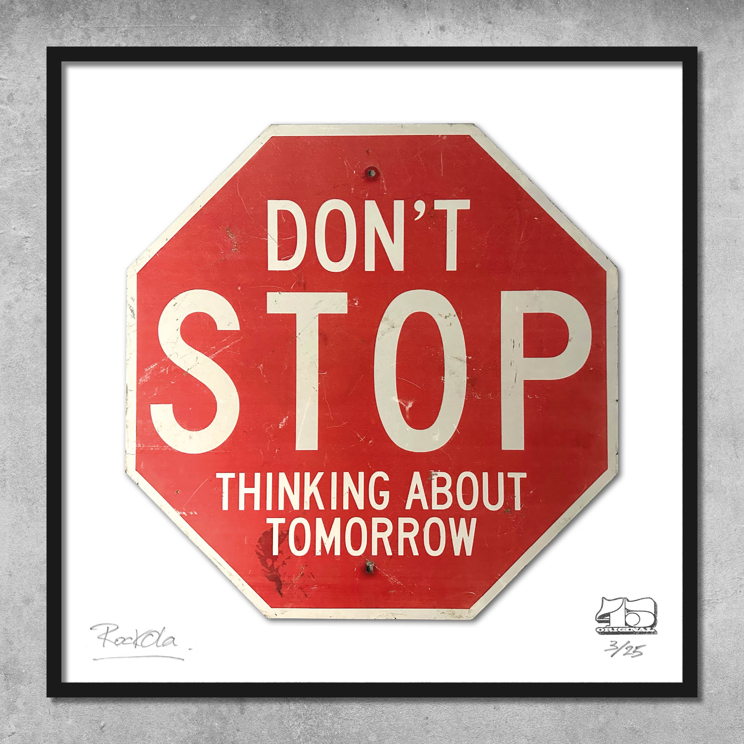 The RocknRoad Sign Print - Dont Stop Thinking About Tomorrow by My Store is a limited edition of 25, featuring a red octagonal sign with the phrase and artist signatures, set against a white background. Framed for display.