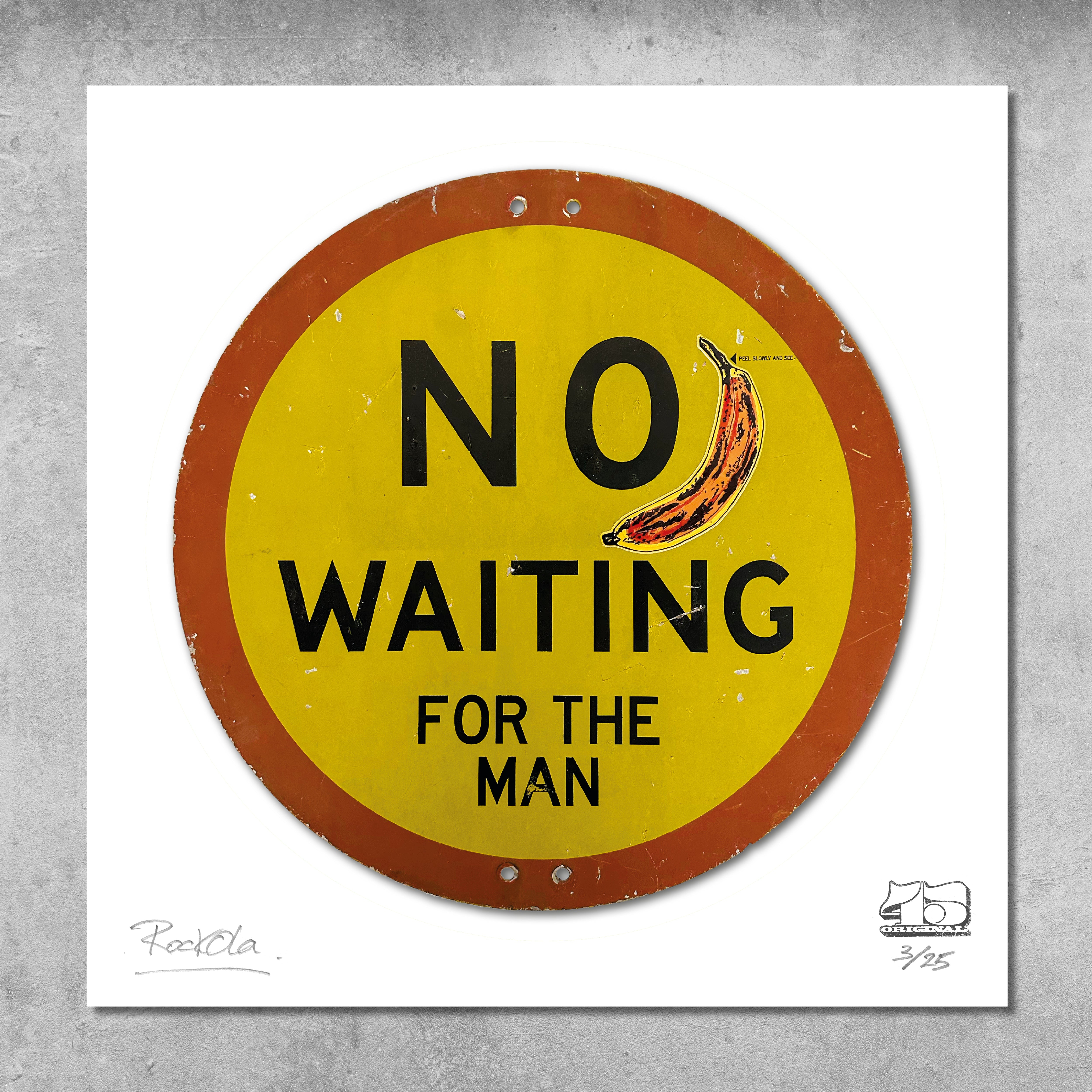 The RocknRoad Sign Print - No Waiting For The Man by 45 Original features a round yellow sign with a red border and a banana in place of the O. This vibrant giclée print is available as a limited edition of 25 on a white background.